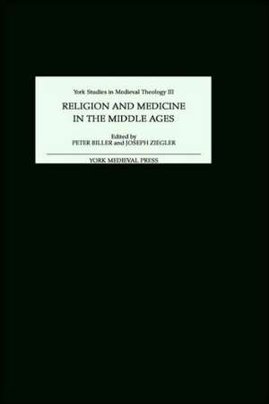 Religion and Medicine in the Middle Ages de Peter Biller