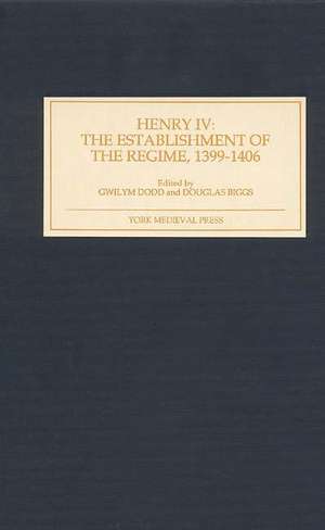 Henry IV – The Establishment of the Regime, 1399–1406 de Gwilym Dodd