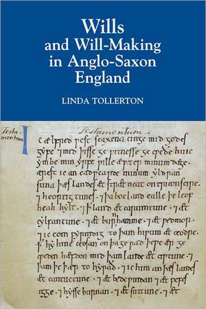 Wills and Will–Making in Anglo–Saxon England de Linda Tollerton