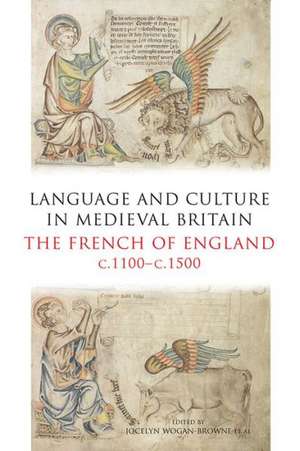 Language and Culture in Medieval Britain – The French of England, c.1100–c.1500 de Jocelyn Wogan–browne