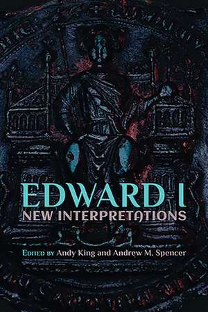 Edward I: New Interpretations de Andy King