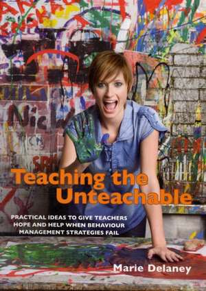 Teaching the Unteachable de Marie Delaney