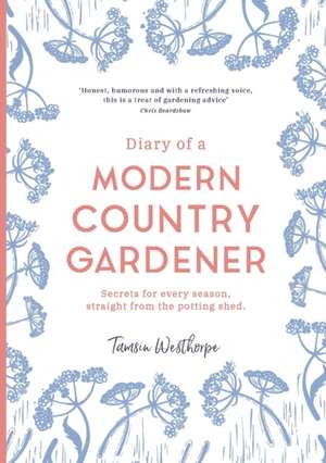 Diary of a Modern Country Gardener de Tamsin Westhorpe