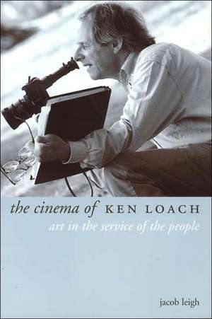 The Cinema of Ken Loach de Jacob Leigh