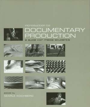 Introduction to Documentary Production de Searle Kochberg