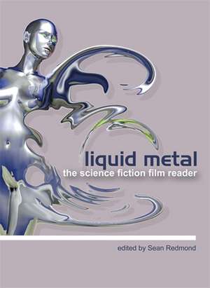 Liquid Metal – The Science Fiction Film Reader de Sean Redmond