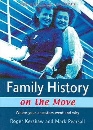 Family History on the Move: Where Your Ancestors Went and Why de Roger Kershaw