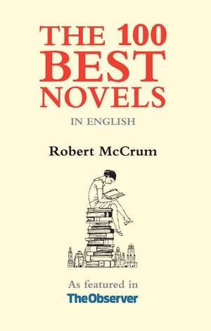 The 100 Best Novels de Robert McCrum