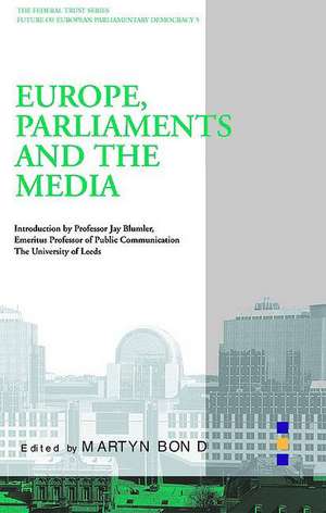 Europe, Parliament and the Media de Martyn Bond