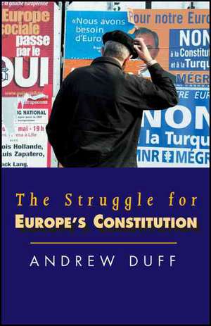 The Struggle for Europe's Constitution: Constitutional Challenges and Federal Solutions de Andrew Duff