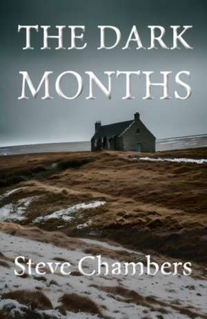 The Dark Months de Steve Chambers