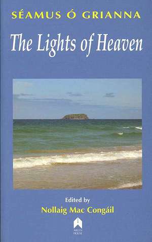 The Lights of Heaven: Stories and Essays de Seamus O'Grianna