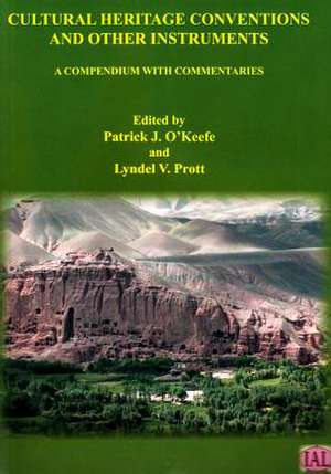 Cultural Heritage Conventions and Other Instruments: A Compendium with Commentaries de Patrick J. O'Keefe