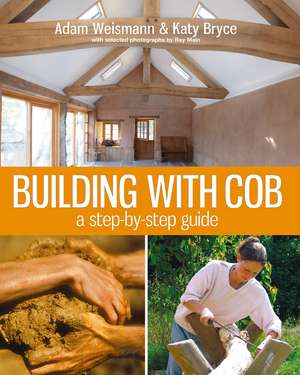 Building with Cob: A Step-by-step Guide de Adam Weismann