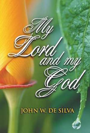 My Lord and My God de John W. Silva