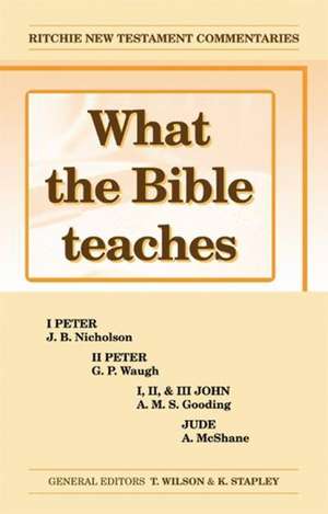 What the Bible Teaches: I Peter, II Peter, I, II, & II John, Jude de Boyd Nicholson