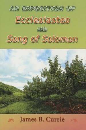 Exposition of Ecclesiastes and Song of Solomon de James Currie