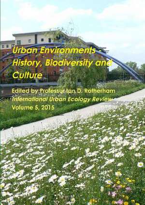 Urban Environments - History, Biodiversity & Culture de Professor Ian D (Sheffield Hallam University UK) Rotherham