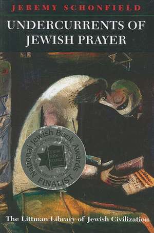 Undercurrents of Jewish Prayer de Jeremy Schonfield