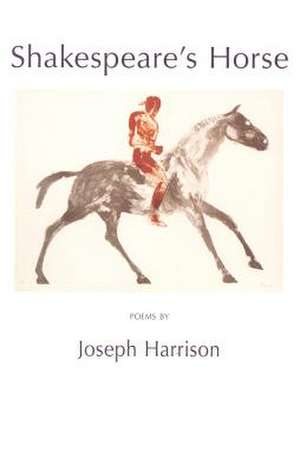 Shakespeare's Horse de Joseph Harrison