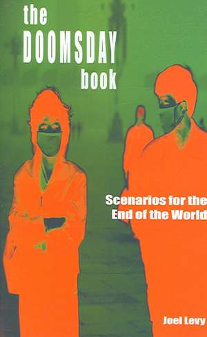 The Doomsday Book: Scenarios for the End of the World de Joel Levy