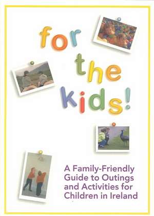 For the Kids!: A Family-Friendly Guide to Outings and Activities de David Givens