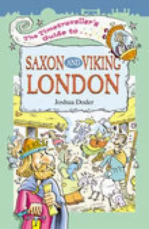 The Timetravellers Guide to Saxon London de Joshua Doder