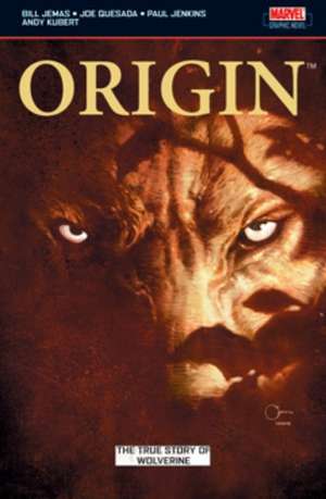 Wolverine: Origin: The True Story of Origin de Bill Jemas