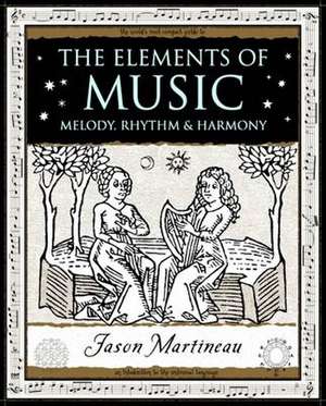 The Elements of Music de Jason Martineau