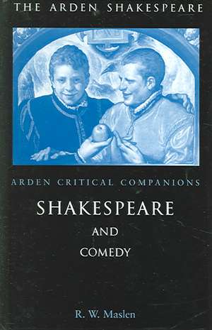 Shakespeare And Comedy de Robert Maslen