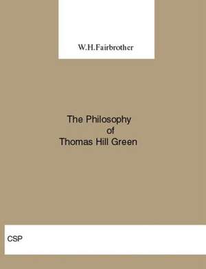 The Philosophy of Thomas Hill Green de W. H. Fairbrother