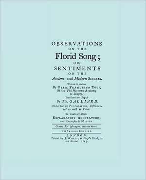 Observations on the Florid Song. (Facsimile of 1743 English Edition. Printing Two Up). de Pier Francesco Tosi