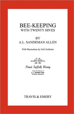 Bee-Keeping with Twenty Hives. Facsimile Reprint.: An Exploration of Disabilityand Ability in Dreams de Arthur Leonard Sandeman-Allen