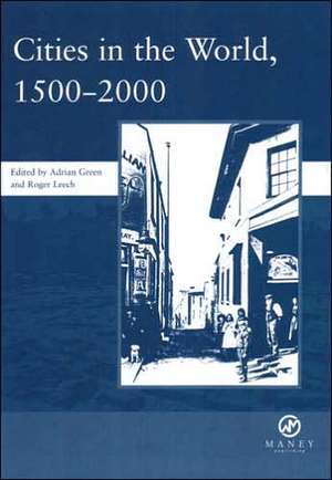 Cities in the World: 1500-2000: v. 3: 1500-2000 de Adrian Green