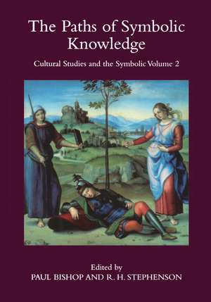 The Paths of Symbolic Knowledge: Occasional Papers in Cassirer and Cultural-theory Studies, Presented at the University of Glasgow's Centre for Intercultural Studies: No. 2: Occasional Papers in Cassirer and Cultural-theory Studies, Presented at the University of Glasgow's Centre for Intercultural Studies de Paul Bishop