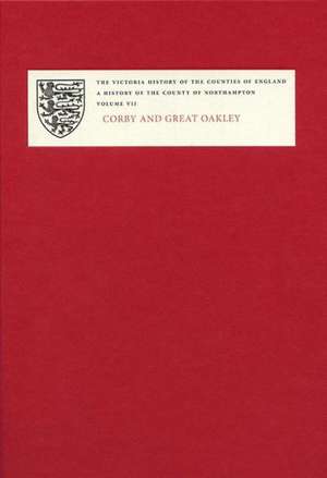 A History of the County of Northampton – VII: Corby and Great Oakley de Mark Page