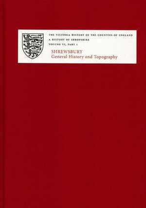 A History of Shropshire – VI.i. Shrewsbury – General History and Topography de W.a. Champion