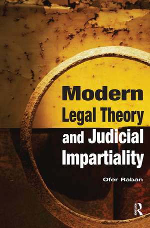 Modern Legal Theory & Judicial Impartiality de Ofer Raban