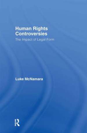 Human Rights Controversies: The Impact of Legal Form de Luke McNamara