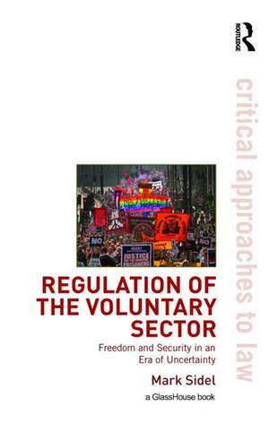 Regulation of the Voluntary Sector: Freedom and Security in an Era of Uncertainty de Mark Sidel