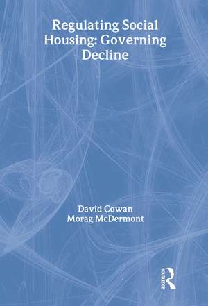 Regulating Social Housing: Governing Decline de David Cowan