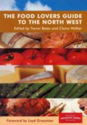 The Food Lovers Guide to the North West de T. Bates