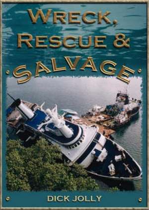 Wreck, Rescue and Salvage de Dick Jolly