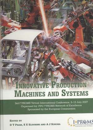 Innovative Production Machines and Systems 2007 de D T Pham