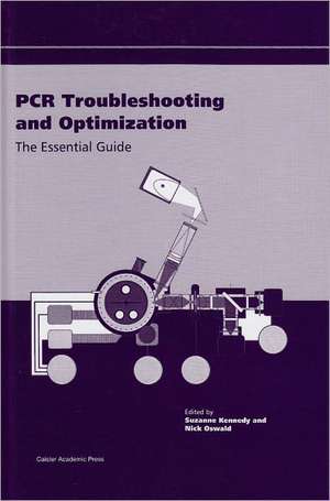 PCR Troubleshooting and Optimization: The Essential Guide de Suzanne Kennedy