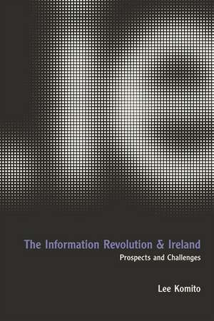 The Information Revolution and Ireland: Prospects and Challenges de Lee Komito