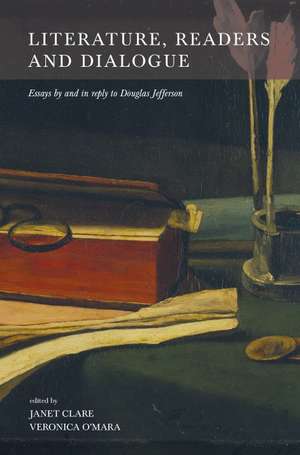 Literature, Readers and Dialogue: Essays by and in Reply to Douglas Jefferson de Douglas Jefferson