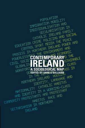 Contemporary Ireland: A Sociological Map de Sara O'Sullivan