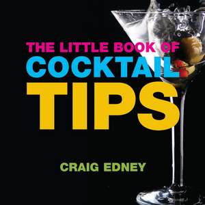 The Little Book of Cocktail Tips de Craig Edney