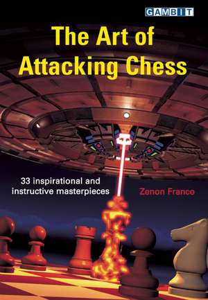 The Art of Attacking Chess de Zenon Franco